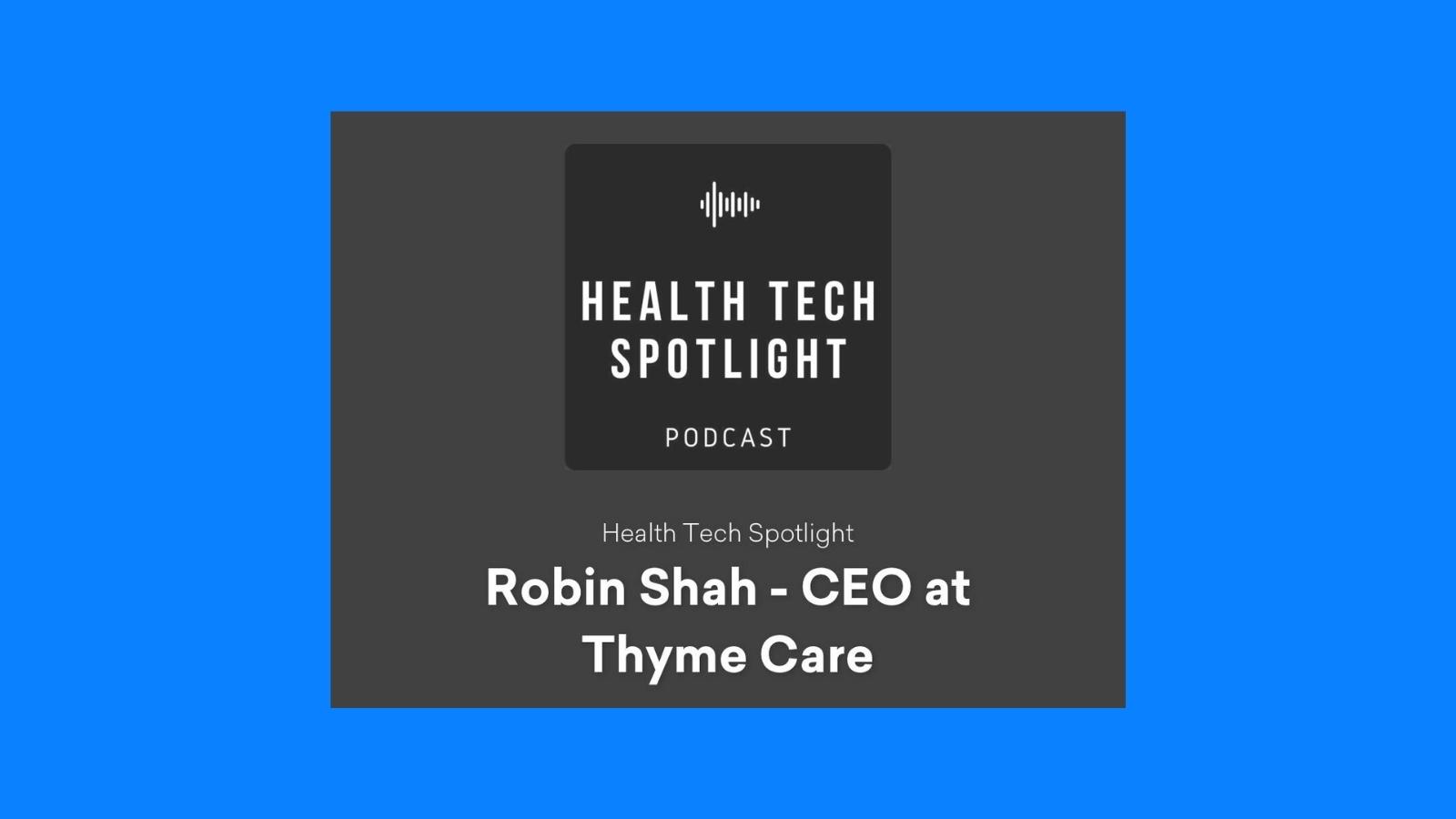 Health Tech Spotlight Robin Shah